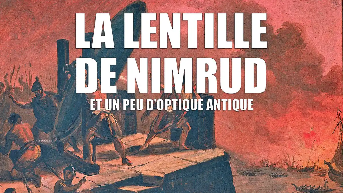 La lentille de Nimrud