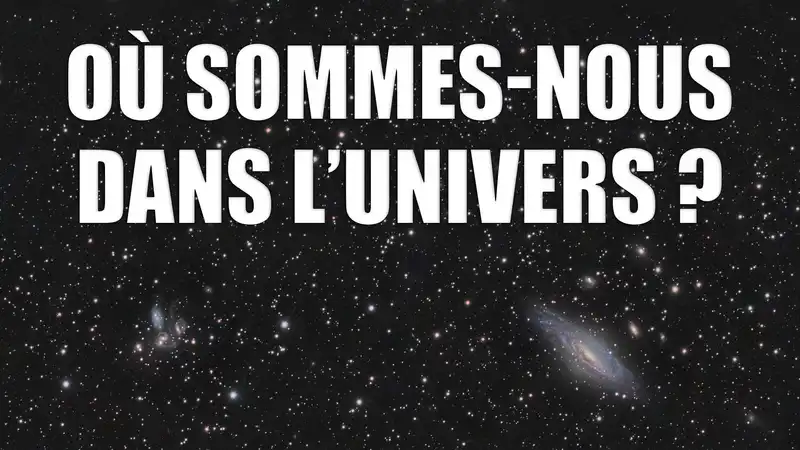 Où sommes-nous dans l'univers?